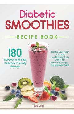Coperta cărții 'Diabetic Smoothies Recipe Book 180 Delicious and Easy Diabetes-Friendly Recipes: Healthy, Low-Sugar, Low-Carb, and'