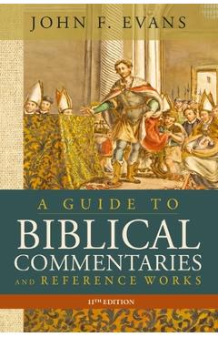 Coperta cărții 'A Guide to Biblical Commentaries and Reference Works, 11th Edition - John F. Evans'