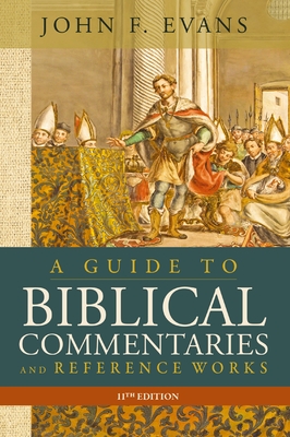 Coperta cărții 'A Guide to Biblical Commentaries and Reference Works, 11th Edition - John F. Evans'