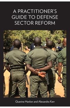 Coperta cărții 'A Practitioner's Guide to Defense Sector Reform - Querine Hanlon'