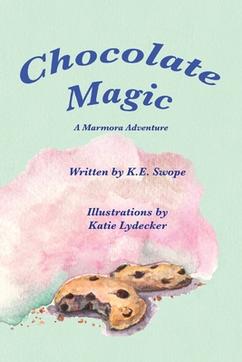 Chocolate Magic: A Marmora Adventure - K. E. Swope