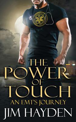 The Power of Touch: An EMT's Journey - Jim Hayden