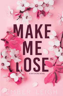 Make Me Lose - Ember Leigh