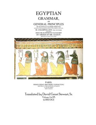 Egyptian Grammar, or General Principles of Egyptian Sacred Writing, volume 4 - David Grant Stewart Sr