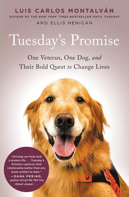 Coperta cărții 'Tuesday's Promise: One Veteran, One Dog, and Their Bold Quest to Change Lives - Luis Carlos Montalvan'