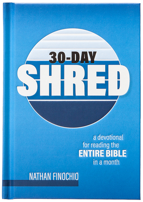 Coperta cărții '30-Day Shred: A Devotional for Reading the Entire Bible in a Month - Nathan Finochio'