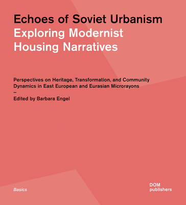 Coperta cărții 'Echoes of Soviet Urbanism: Exploring Modernist Housing Narratives: Perspectives on Heritage, Transformation, and'