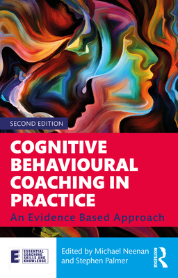 Coperta cărții 'Cognitive Behavioural Coaching in Practice: An Evidence Based Approach - Michael Neenan'