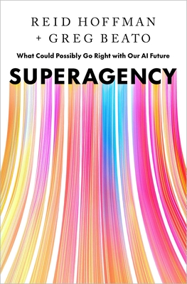 Superagency: What Could Possibly Go Right with Our AI Future - Reid Hoffman