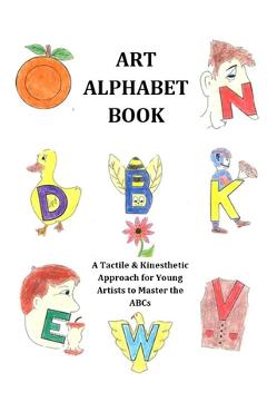 Coperta cărții 'Art Alphabet Book: A Tactile & Kinesthetic Approach for Young Artists to Master the ABCs - Amy R. Butler'