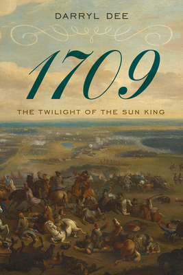 1709: The Twilight of the Sun King - Darryl Dee