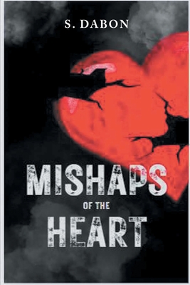 Coperta cărții 'Mishaps of the Heart - S. Dabon'