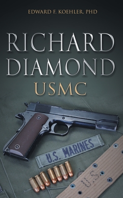 Coperta cărții 'Richard Diamond, USMC - Edward F. Koehler'