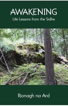 Coperta cărții 'Awakening: Life Lessons from the Sidhe - Rionagh Na Ard'