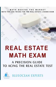 Coperta cărții 'Real Estate Math Exam: A Precision Guide to Acing the Real Estate Test: Math Behind the Market: Math Tips and Tricks'