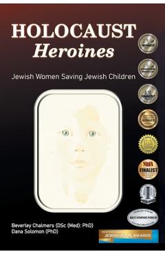 Poza produsului Holocaust Heroines: Jewish Women Saving Jewish Children - Beverley Chalmers