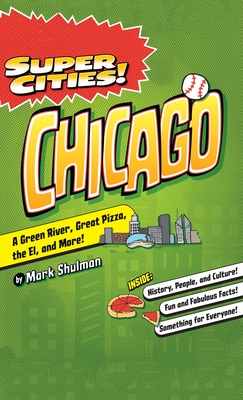 Super Cities!: Chicago - Mark Shulman