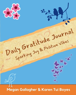 Daily Gratitude Journal - Sparking Joy & Positive Vibes - Megan Gallagher