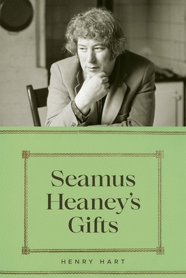 Coperta cărții 'Seamus Heaney's Gifts - Henry Hart'