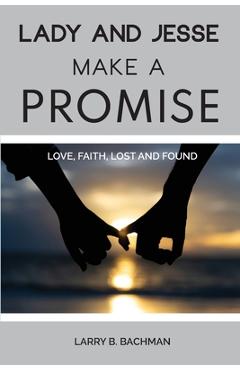 Poza produsului Lady and Jesse Make a Promise: Love, Faith, Lost and Found - Larry B. Bachman