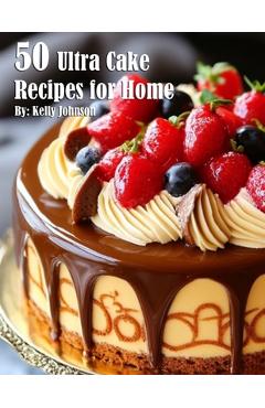 Coperta cărții '50 Ultra Cake Recipes for Home - Kelly Johnson'