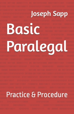 Basic Paralegal: Practice & Procedure - Joseph E. Sapp Jd