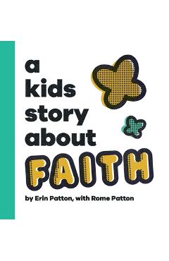 Coperta cărții 'A Kids Story About Faith - Erin Patton'