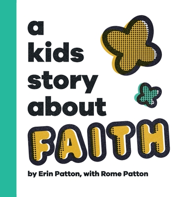 A Kids Story About Faith - Erin Patton