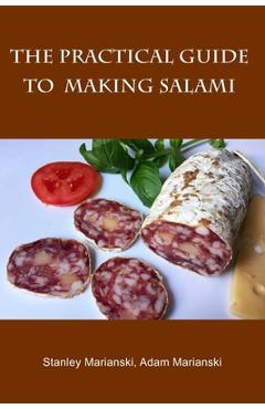 Coperta cărții 'The Practical Guide to Making Salami - Adam Marianski'