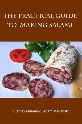 Coperta cărții 'The Practical Guide to Making Salami - Adam Marianski'