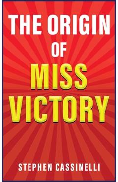 Coperta cărții 'The Origin of Miss Victory - Stephen J. Cassinelli'