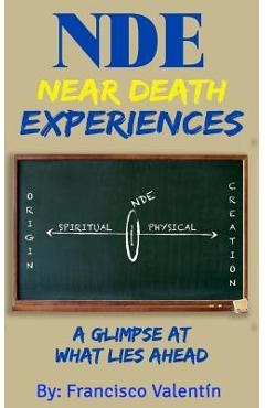 Coperta cărții 'NDE Near Death Experiences: A glimpse at what lies ahead - Francisco Valentin'