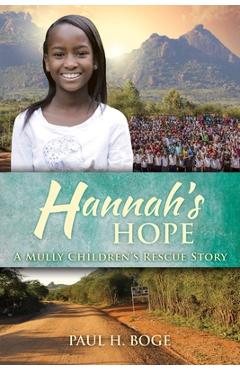 Poza produsului Hannah's Hope: A Mully Children's Rescue Story - Paul H. Boge