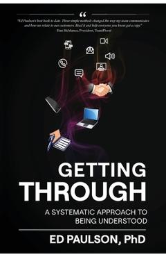 Coperta cărții 'Getting Through: A Systematic Approach To Being Understood - Edward Paulson'