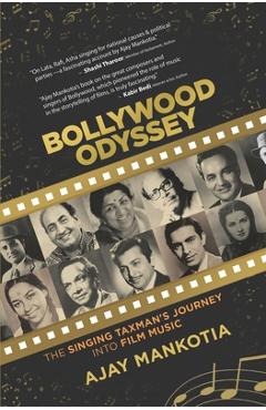 Coperta cărții 'Bollywood Odyssey: The Singing Taxman's Journey Into Film Music - Ajay Mankotia'