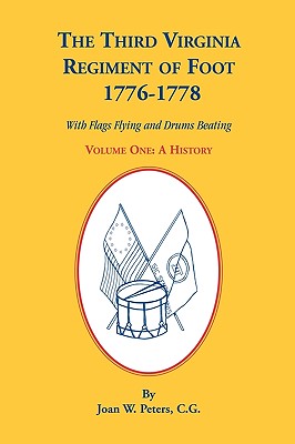Coperta cărții 'The Third Virginia Regiment of the Foot, 1776-1778, a History, Volume One. with Flags Flying and Drums Beating - Joan'