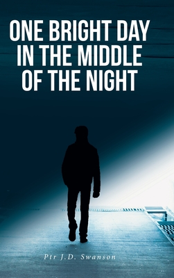 One Bright Day in the Middle of the Night - Ptr J. D. Swanson