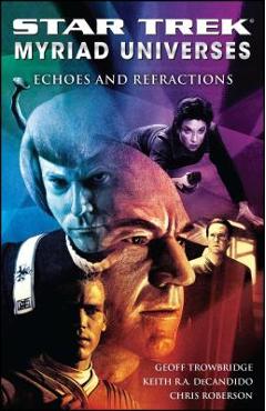Coperta cărții 'Star Trek: Myriad Universes #2: Echoes and Refractions - Keith R. A. Decandido'