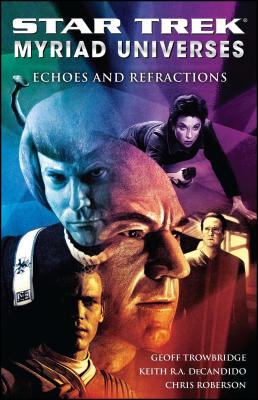Coperta cărții 'Star Trek: Myriad Universes #2: Echoes and Refractions - Keith R. A. Decandido'