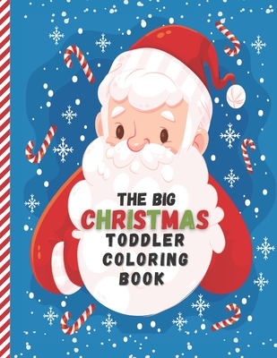 The Big Christmas Toddler Coloring Book: Easy and Cute Christmas Holiday Coloring Designs for Children - Fun Children's Christmas Gift for Toddlers & - Fribla Littles