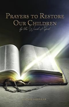 Coperta cărții 'Prayers to Restore Our Children: By the Word of God - Leonie Shankar'