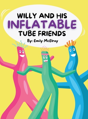 Willy and His Inflatable Tube Friends - Emily Mcelroy