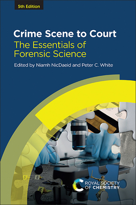Crime Scene to Court: The Essentials of Forensic Science - Niamh Nicdaeid