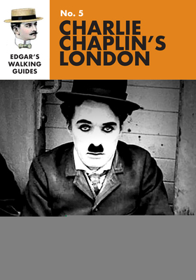 Coperta cărții 'Edgar's Guide to Charlie Chaplin's London - Richard Jones'
