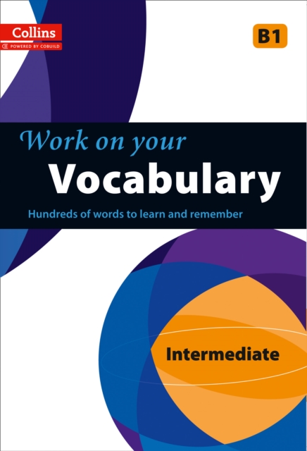 Work on Your Vocabulary: A Practice Book for Learners at Intermediate Level - 