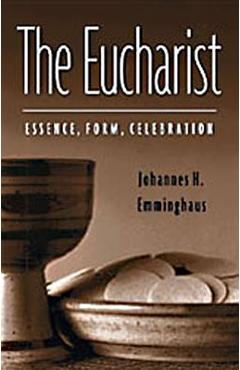 Coperta cărții 'The Eucharist: Essence, Form, Celebration: Second Revised Edition - William A. Jurgens'