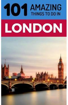 Coperta cărții '101 Amazing Things to Do in London: London Travel Guide - 101 Amazing Things'
