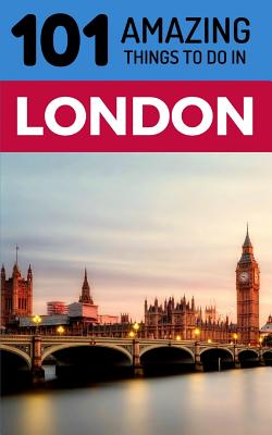 Coperta cărții '101 Amazing Things to Do in London: London Travel Guide - 101 Amazing Things'