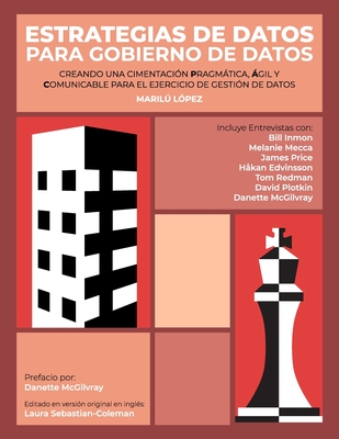 Estrategias de Datos para Gobierno de Datos: Creando Una Cimentación Pragmática, Ágil Y Comunicable Para El Ejercicio De Gestión De Datos - Marilu Lopez