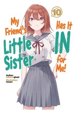 Coperta cărții 'My Friend's Little Sister Has It in for Me! Volume 10 (Light Novel): Volume 10 -'